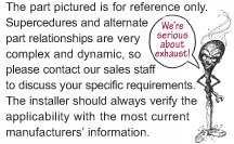 The part pictured is for reference only. The supercedure and alternate part relationship are complex and dynamic, so please contact our sales staff to discuss your specific requirements. The installer should always verify applicability with the most current manufacturer's information.